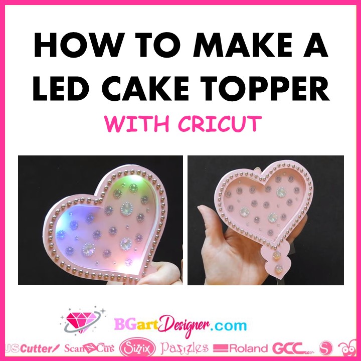 how to -make a LED cake topper with cricut