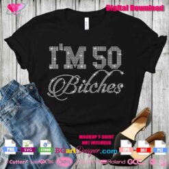 Black t-shirt mockup with "I’m 50 Bitches" rhinestone SVG design, featuring sparkling text ideal for Cricut or Silhouette DIY projects.