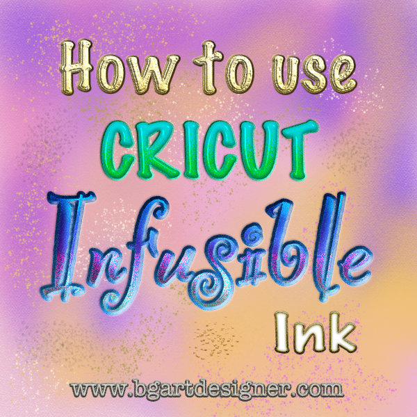 → Cricut infusible ink - BGartdesigner: All that you need know