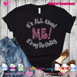 it's all about me it's my birthday rhinestone template svg