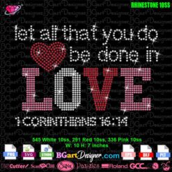 Let all that you do be done in Love rhinestone svg, Valentines Day Shirt for Women rhinestone template svg cricut,