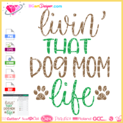 livin' that dog mom life svg cricut silhouette, dog mom life svg cut file, paw dog svg cuttable, dog life vector layered design