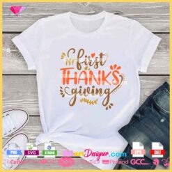 T-shirt mockup of 'My First Thanksgiving' SVG design, layered vector for vinyl cutting and sublimation.