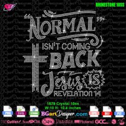 Normal Isn't Coming Back Jesus is rhinestone svg cricut, revelation 14 rhinestone svg cricut template