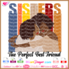 sisters the perfect best friend svg cricut silhouette, afro girl friends svg, black woman svg download, sister afro hair girl svg