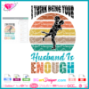 I Think Being Your Husband Is Enough svg cricut silhouette, black couple svg vector layered vinyl, I Think Me Being Your Girlfriend Is Enough Of A Birthday Gift vector image retro clipart