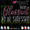 Too blessed to be stressed rhinestone svg, blessed bling svg, blessed rhinestone template download, blessed quote crystal iron on transfer svg vector cricut file, silhouette cameo files, religious jesus rhinestone template