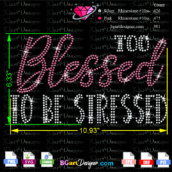 Too blessed to be stressed rhinestone svg, blessed bling svg, blessed rhinestone template download, blessed quote crystal iron on transfer svg vector cricut file, silhouette cameo files, religious jesus rhinestone template
