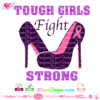 tough girls fight svg, strong girl high heels svg, heel shoes pink ribbon svg, high heels cancer awareness svg, HTV vinyl decal cricut, silhouette cameo, vector cut file