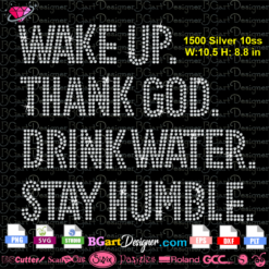 wake up thank god drink water stay humble rhinestone svg download, thank god cricut bling cuttable file, wake up drink water rhinestone svg cricut silhouette,
