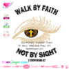 walk by faith not by sight svg, Cross Eye, rhinestone lashes - eps | Digital Cut File | HTV Svg | Vinyl Decal Svg | Vinyl Svg , cameo