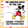 me walking back to the car cause i forgot my freaking mask mickey mouse angry svg cricut silhouette, Mickey mouse angry svg download, freaking mask quote svg cricut silhouette, funny quarantine svg cut file