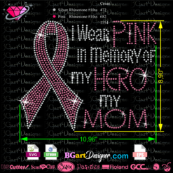 I Wear Pink in Memory of my Hero my Mom rhinestone svg, vector cricut file, cuttable, silhouette cameo, breast cancer mom rhinestone hotfix transfer, iron on, crystal template
