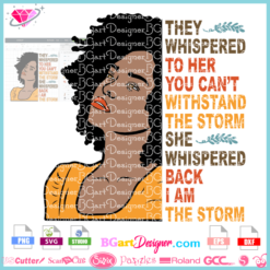 they whispered to her you cannot withstand the storm she whispered back i am the storm svg cricut silhouette, afro woman quote strong svg file download