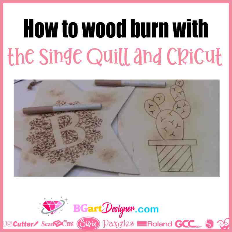 How to wood burn with the Singe Quill and Cricut